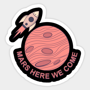 Mars Here We Come Sticker